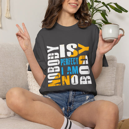 Nobody is Perfect Humorous Tee - Unisex Garment-Dyed T-Shirt