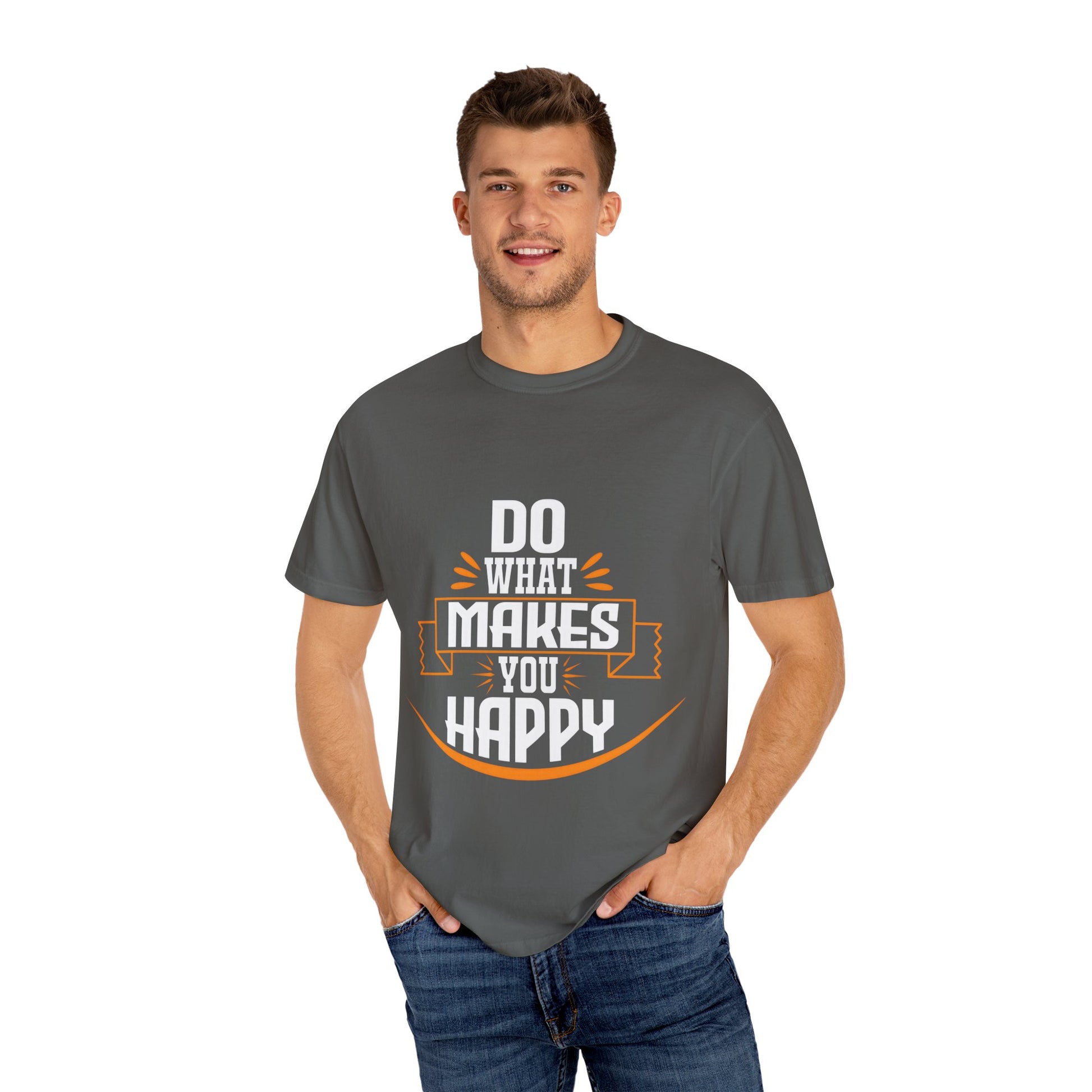 Do What Makes You Happy Unisex Garment-Dyed T-Shirt - Inspirational Tee for Everyday Comfort