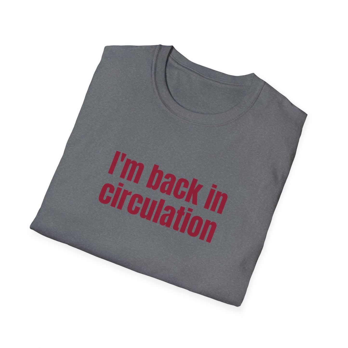 I'm Back In Circulacion Unisex Softstyle T-Shirt