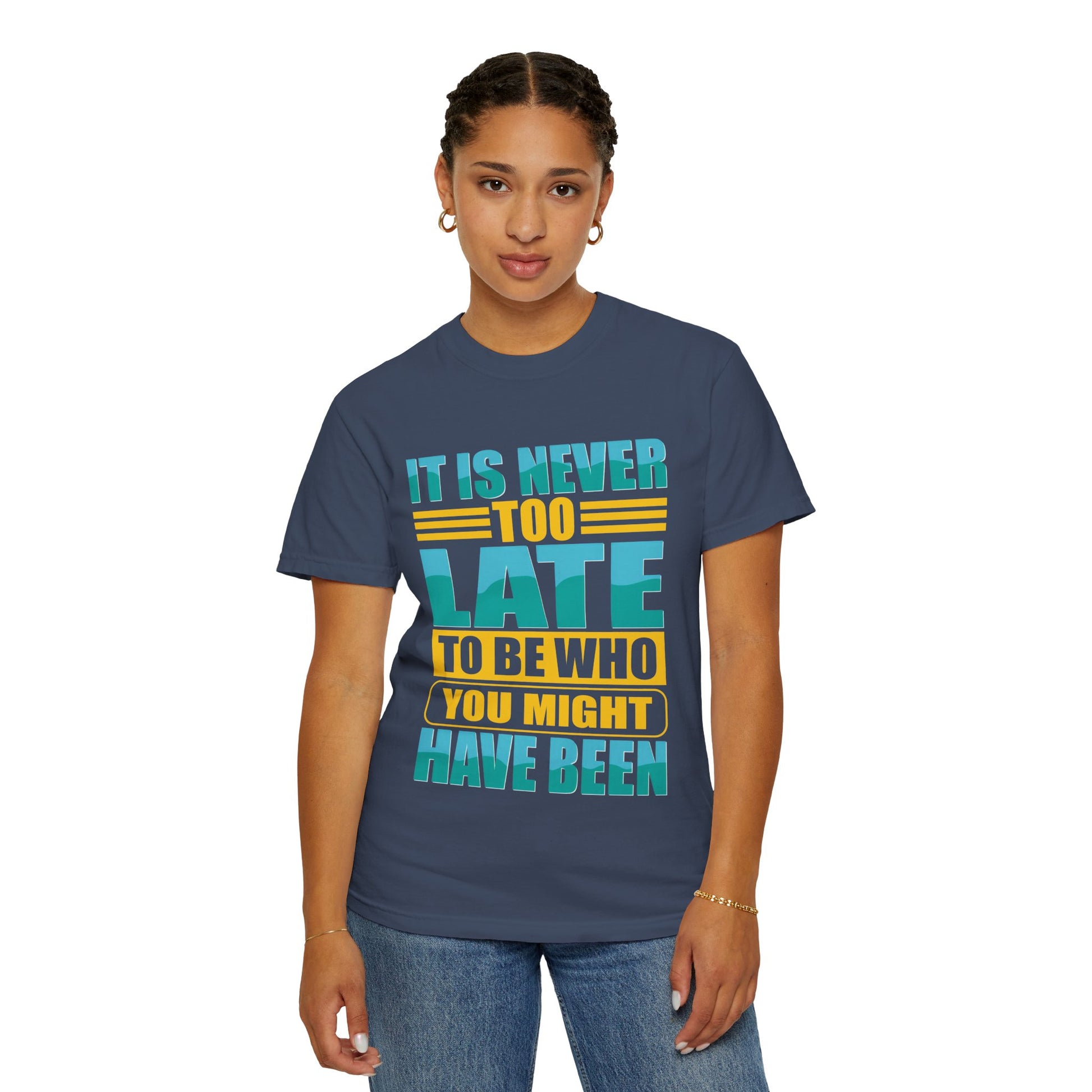 Inspirational Unisex Garment-Dyed T-Shirt - 'It Is Never Too Late'