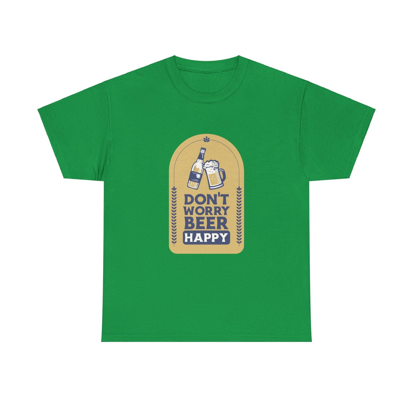 Don't Worry Beer Happy Pressure Unisex Heavy Cotton Tee