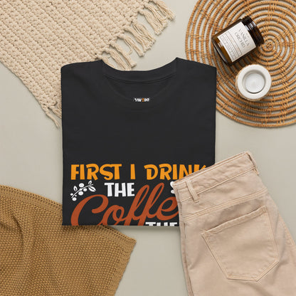 Coffee Lover's Unisex Heavy Cotton Tee - "First I Drink The Coffee Then I Do My Things"