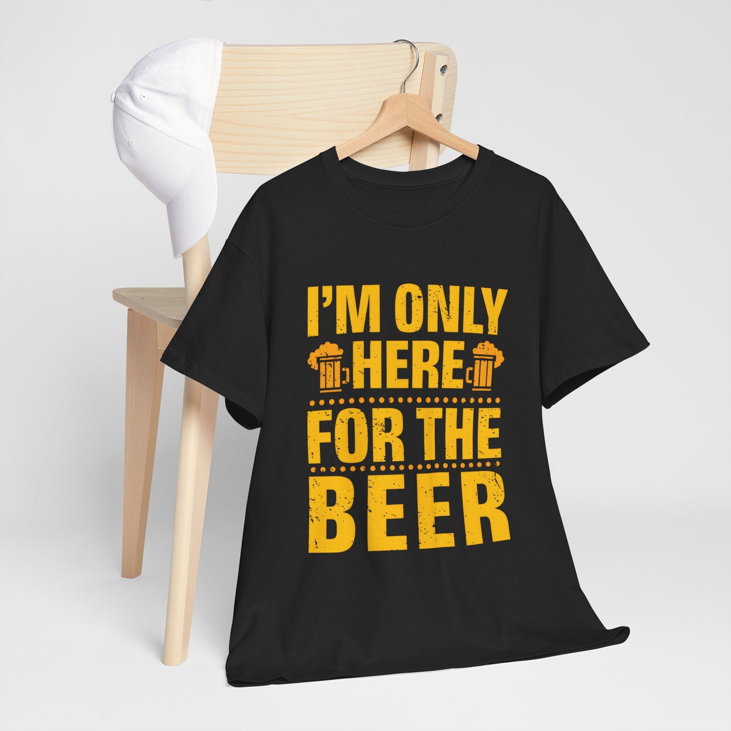 Funny Beer Slogan Tee, I'm Here For The Beer