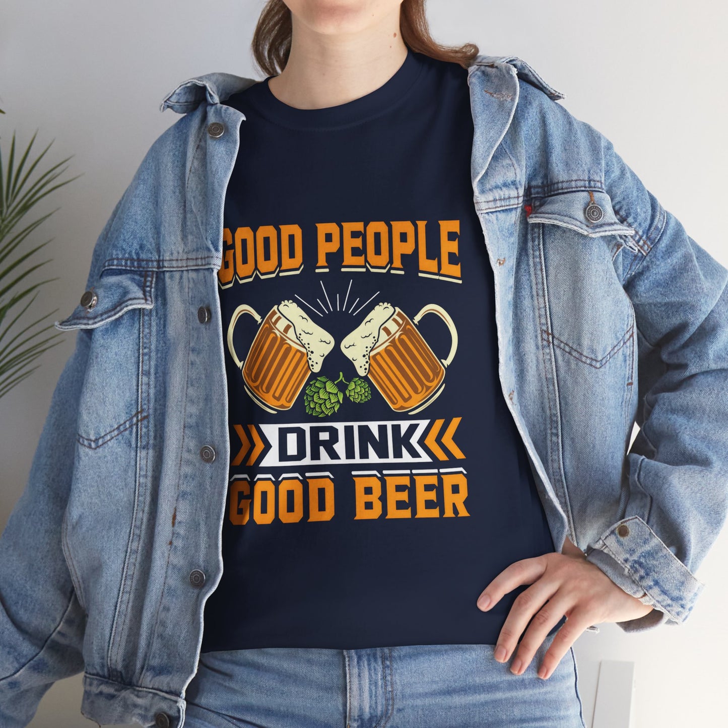 Funny Beer Slogan Tee, Good People Drink Good Beer