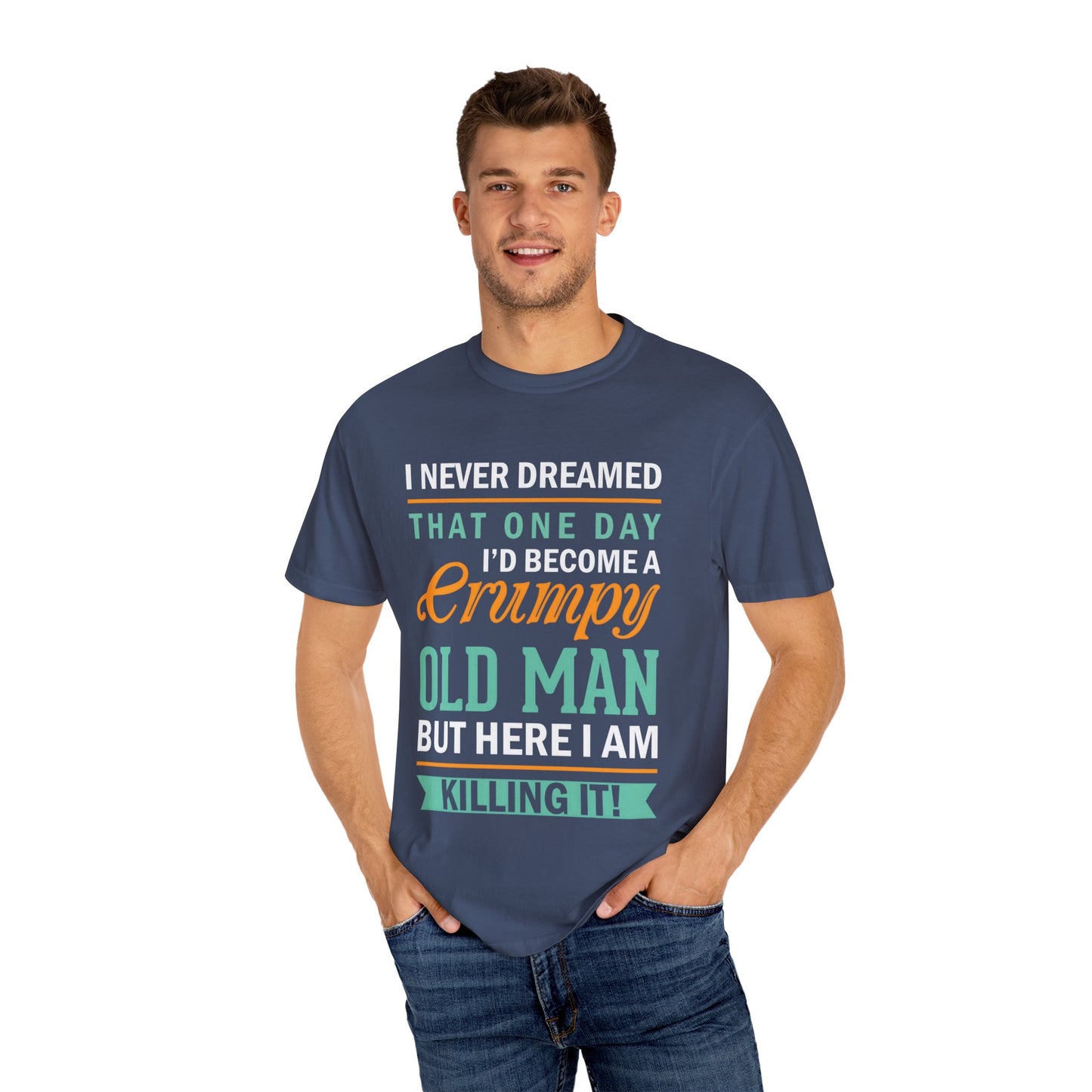 Funny Grumpy Old Man T-Shirt - Unisex Garment-Dyed Tee for Dads & Grandpas