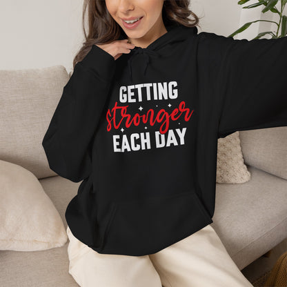 Getting Stronger Each Day Hoodie, Unisex Motivational Sweatshirt
