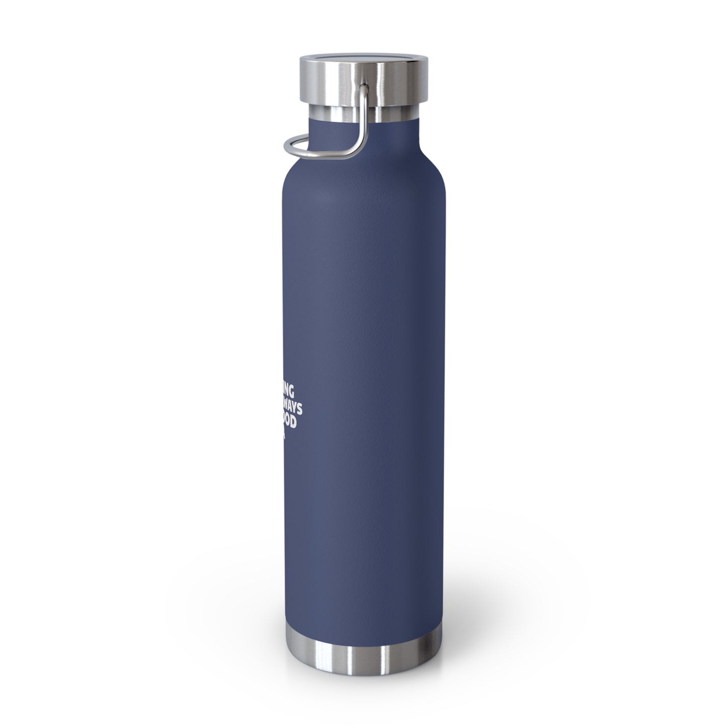 Hiking Is Always A Good Idea Copper Vacuum Insulated Bottle, 22oz