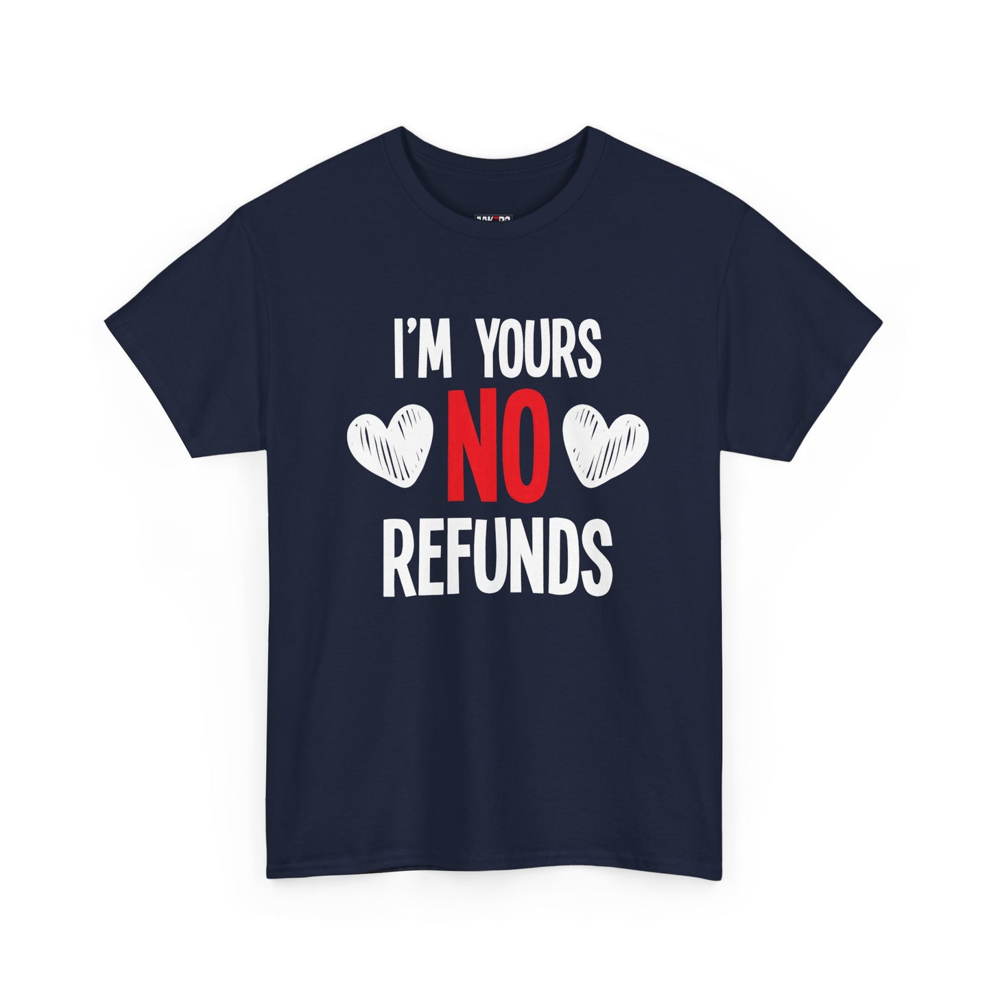 I'm Yours No Refounds Tee