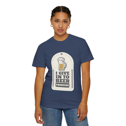 Give In To Beer Pressure T-shirt