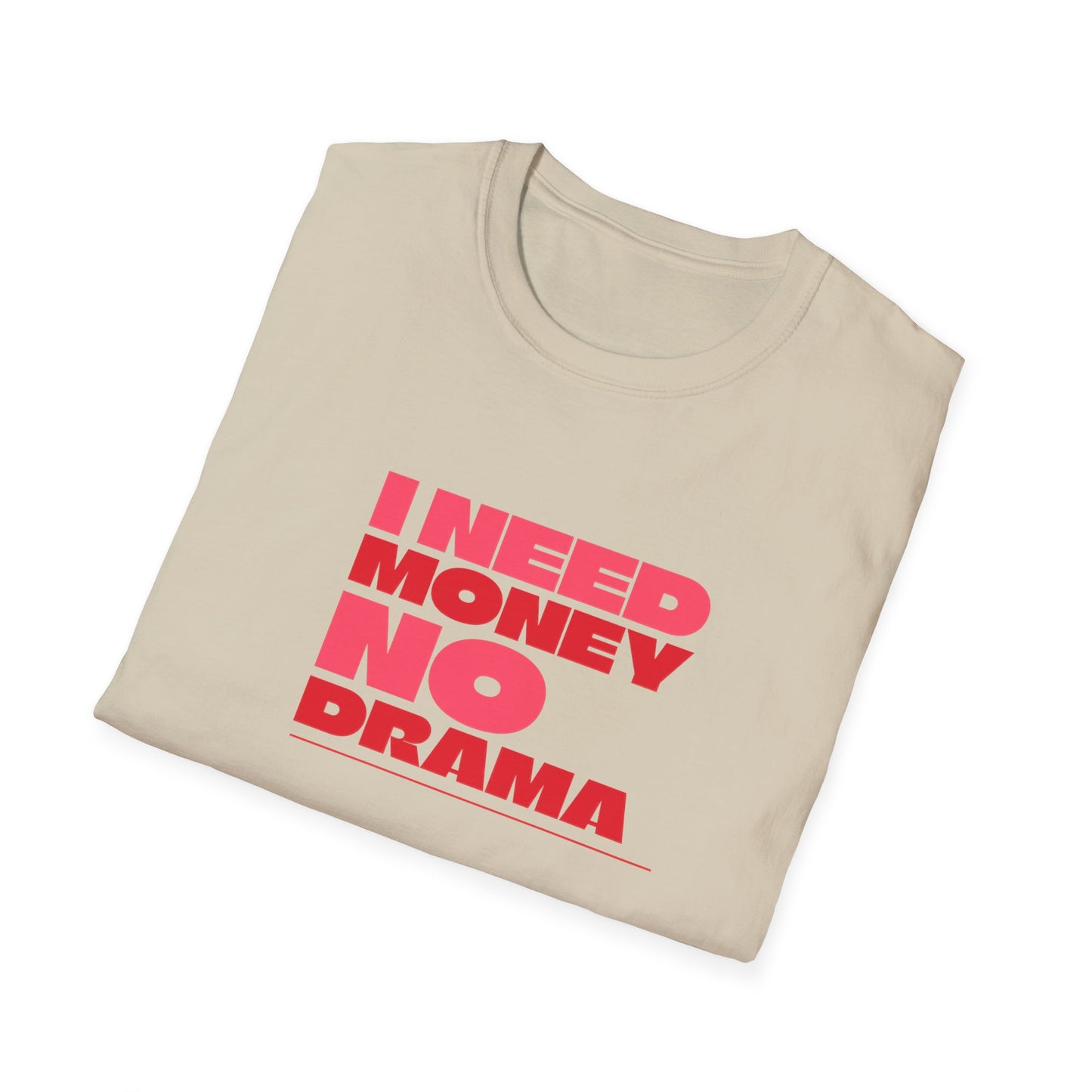 I Need Money No Drama Unisex Softstyle T-Shirt