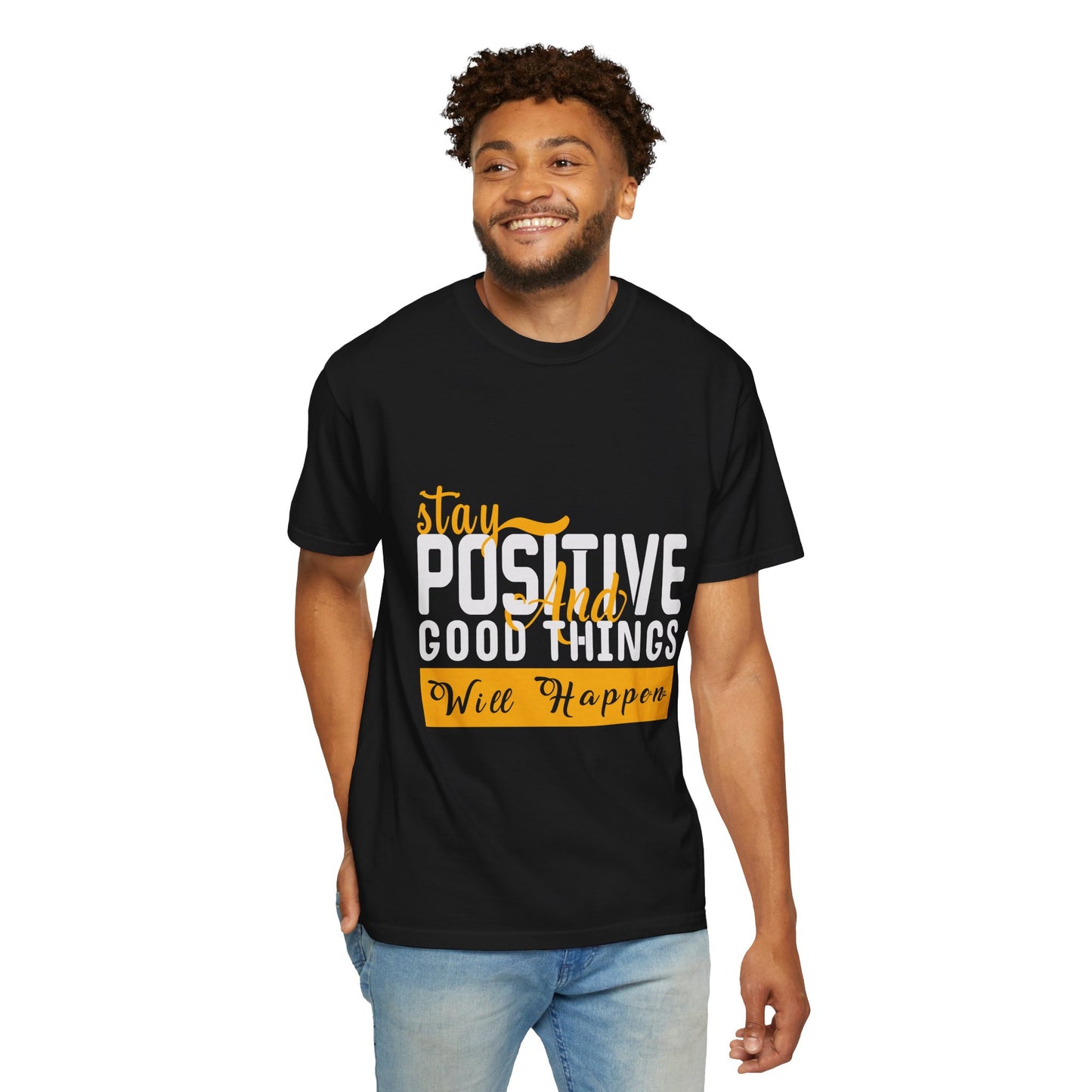 Stay Positive T-Shirt - Unisex Garment-Dyed Tee for Motivational Style