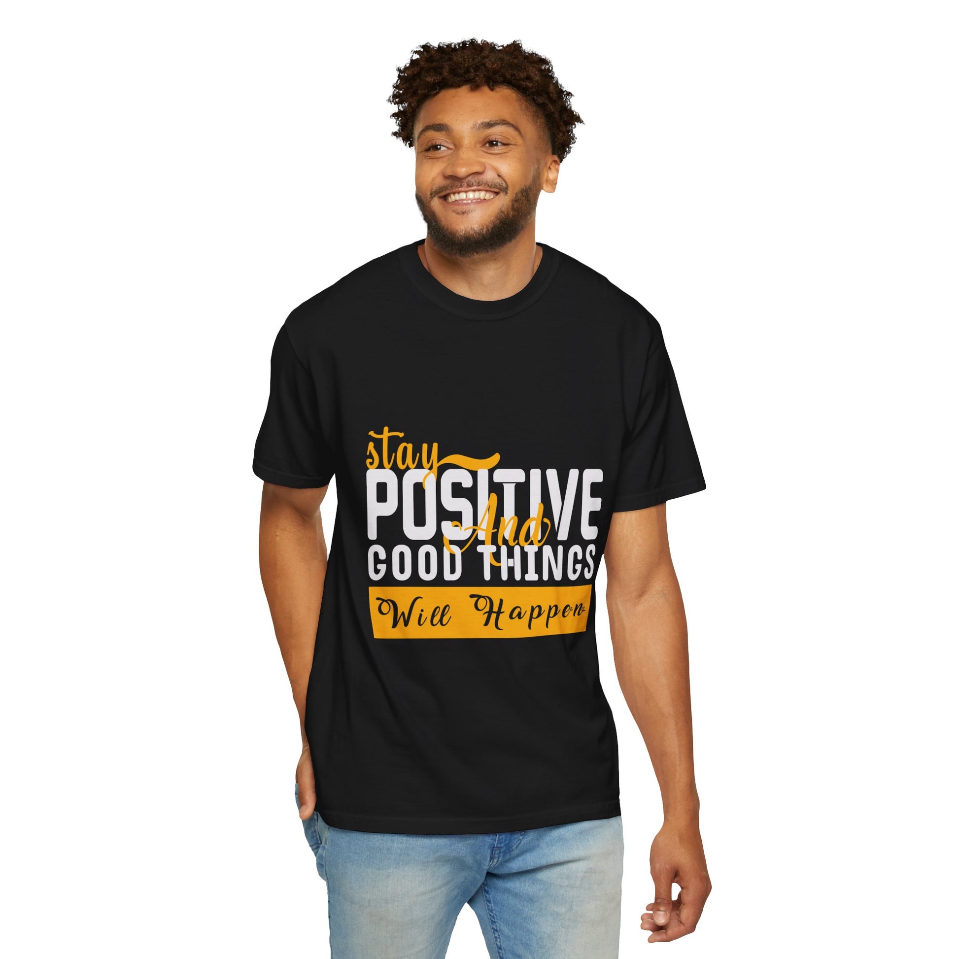 Stay Positive T-Shirt - Unisex Garment-Dyed Tee for Motivational Style