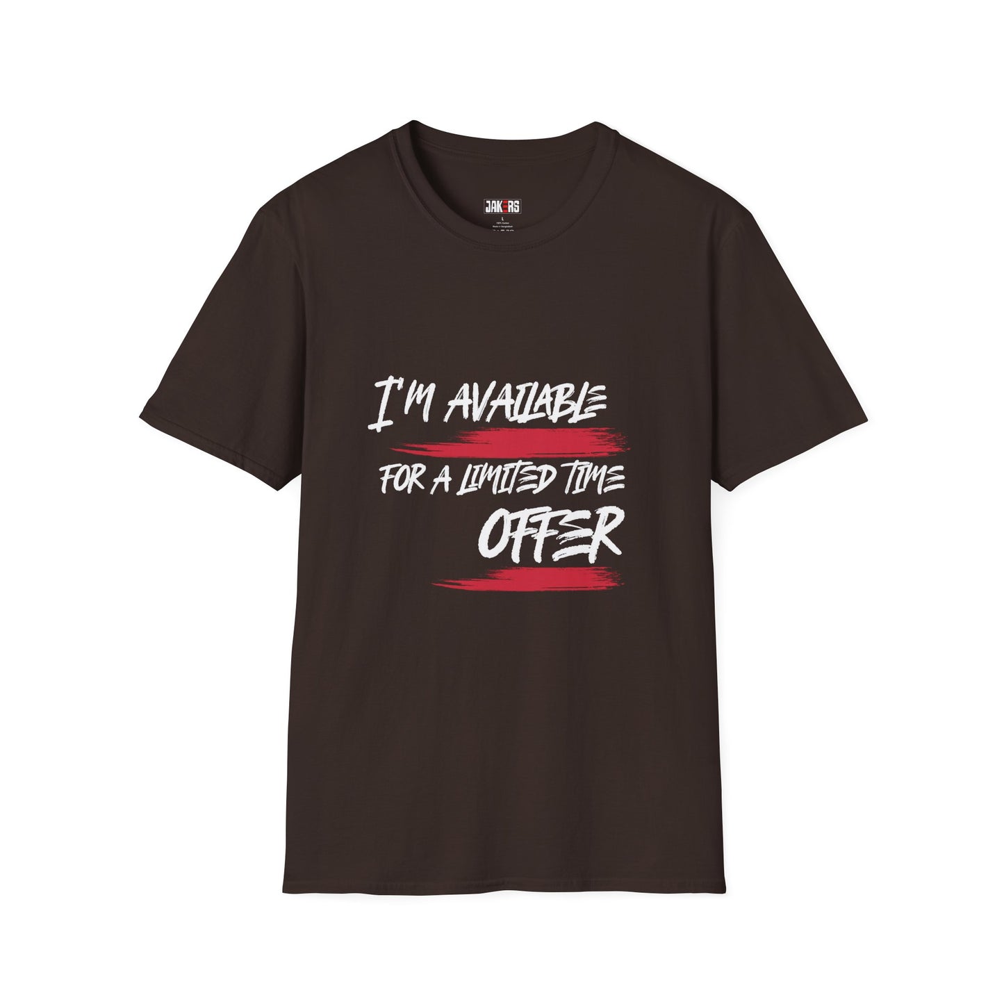 I'm Available For A Limited Time Offer T-Shirt