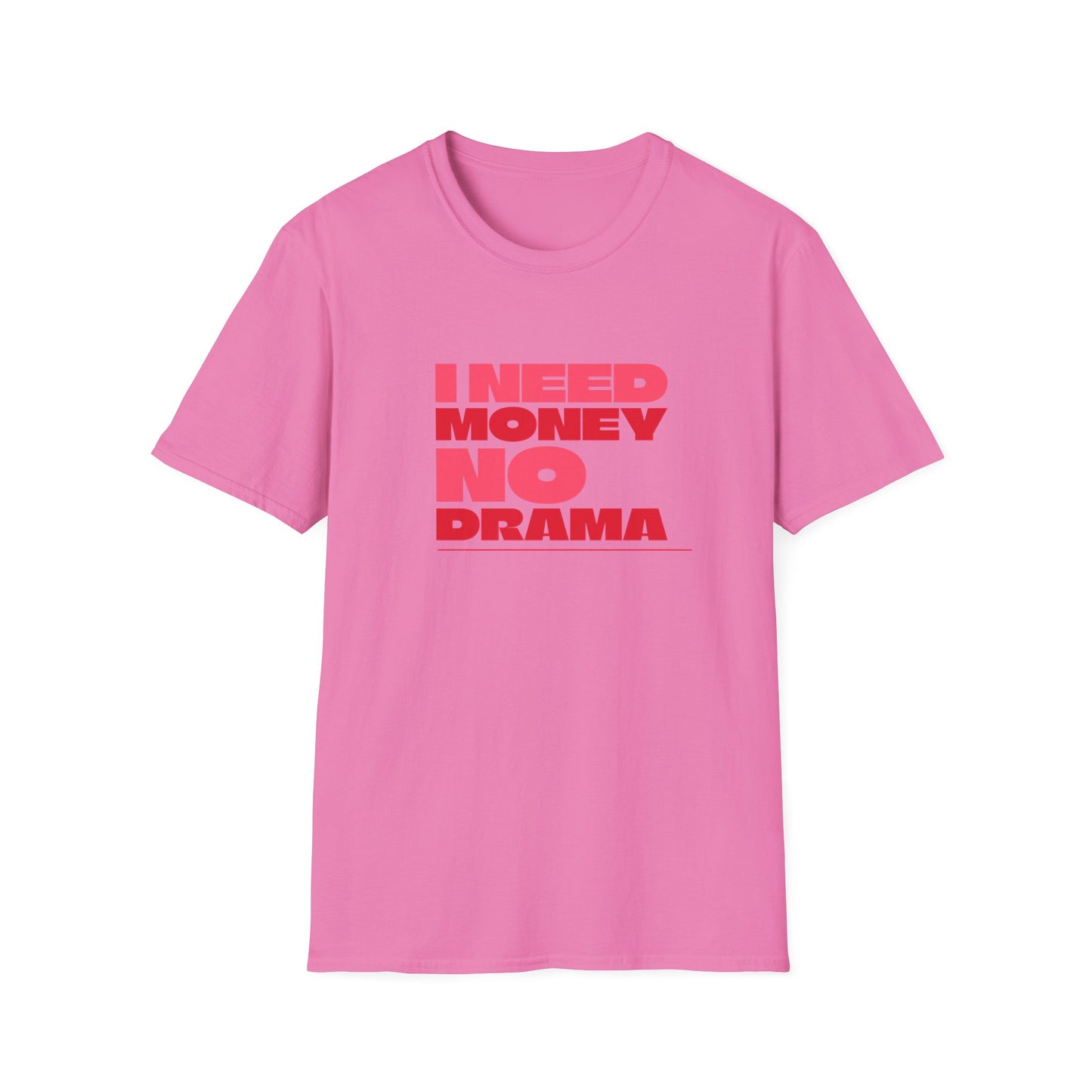 I Need Money No Drama Unisex Softstyle T-Shirt