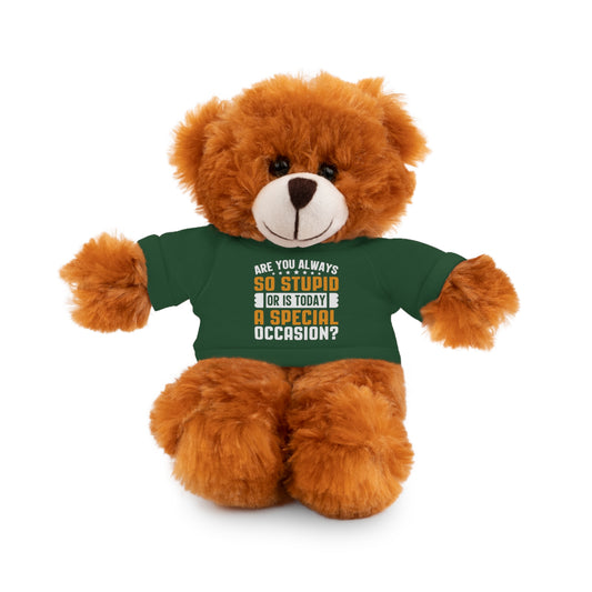 Adorable Stuffed Animal with Tee, Are You Always So Stupid
