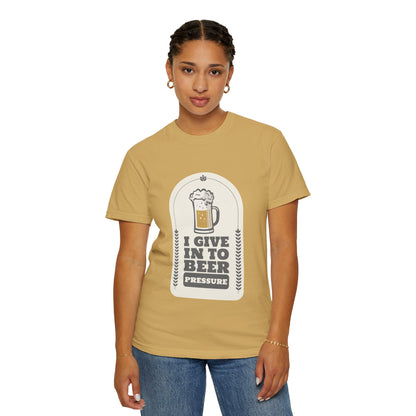 Give In To Beer Pressure T-shirt