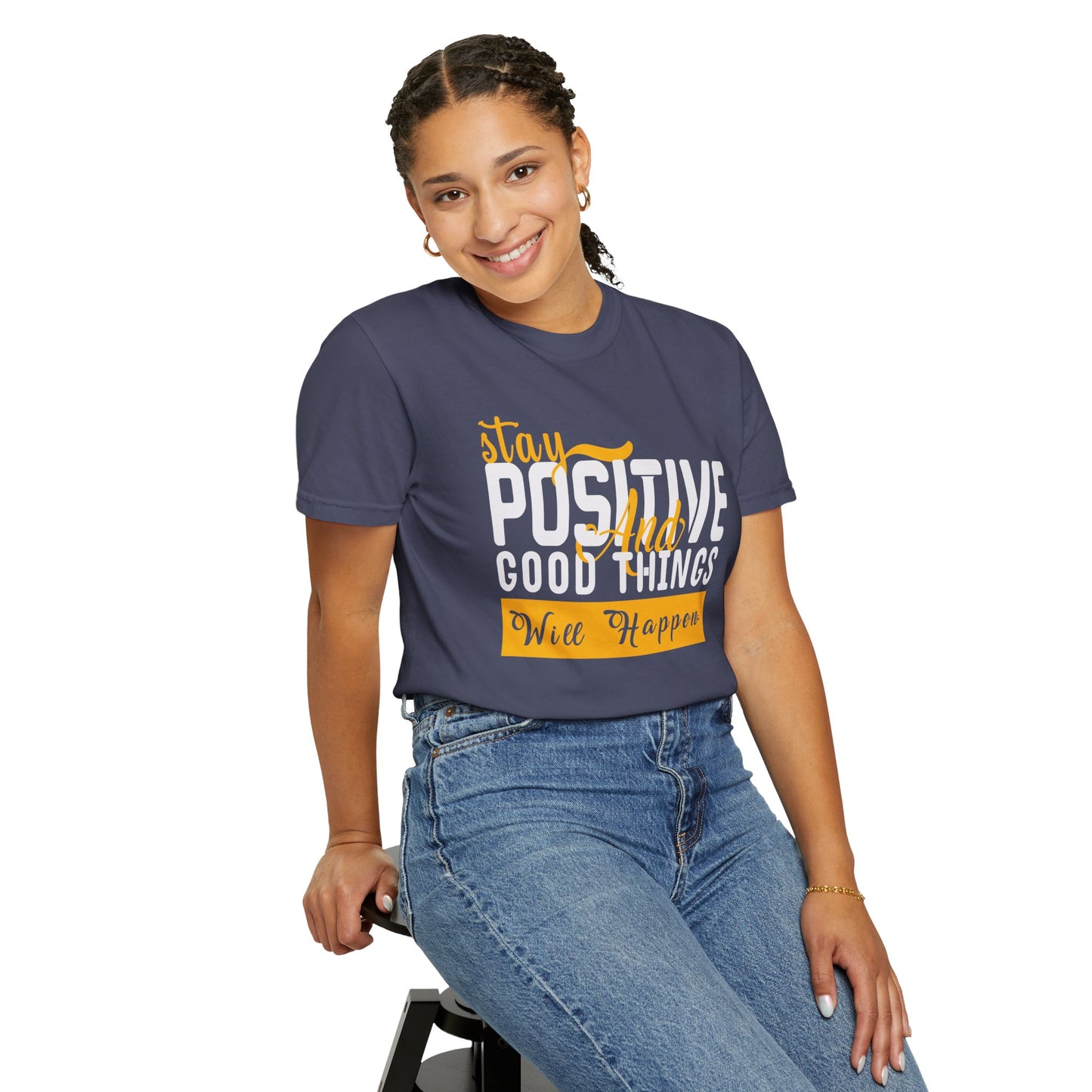 Stay Positive T-Shirt - Unisex Garment-Dyed Tee for Motivational Style
