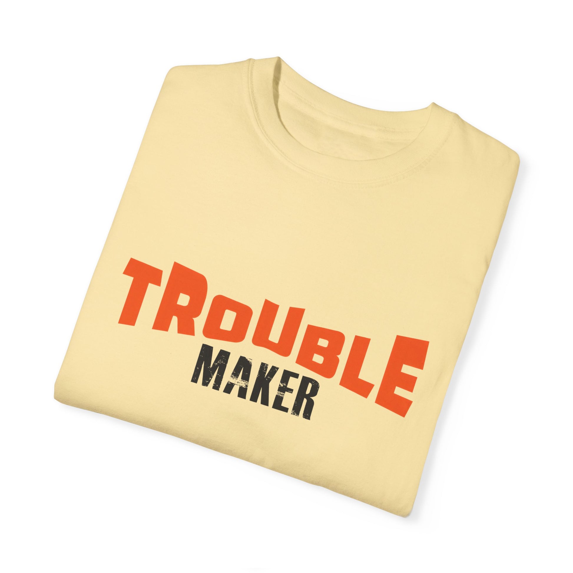 Trouble Maker T-Shirt - Unisex  Garment-Dyed Casual Tee for Fun-Lovers