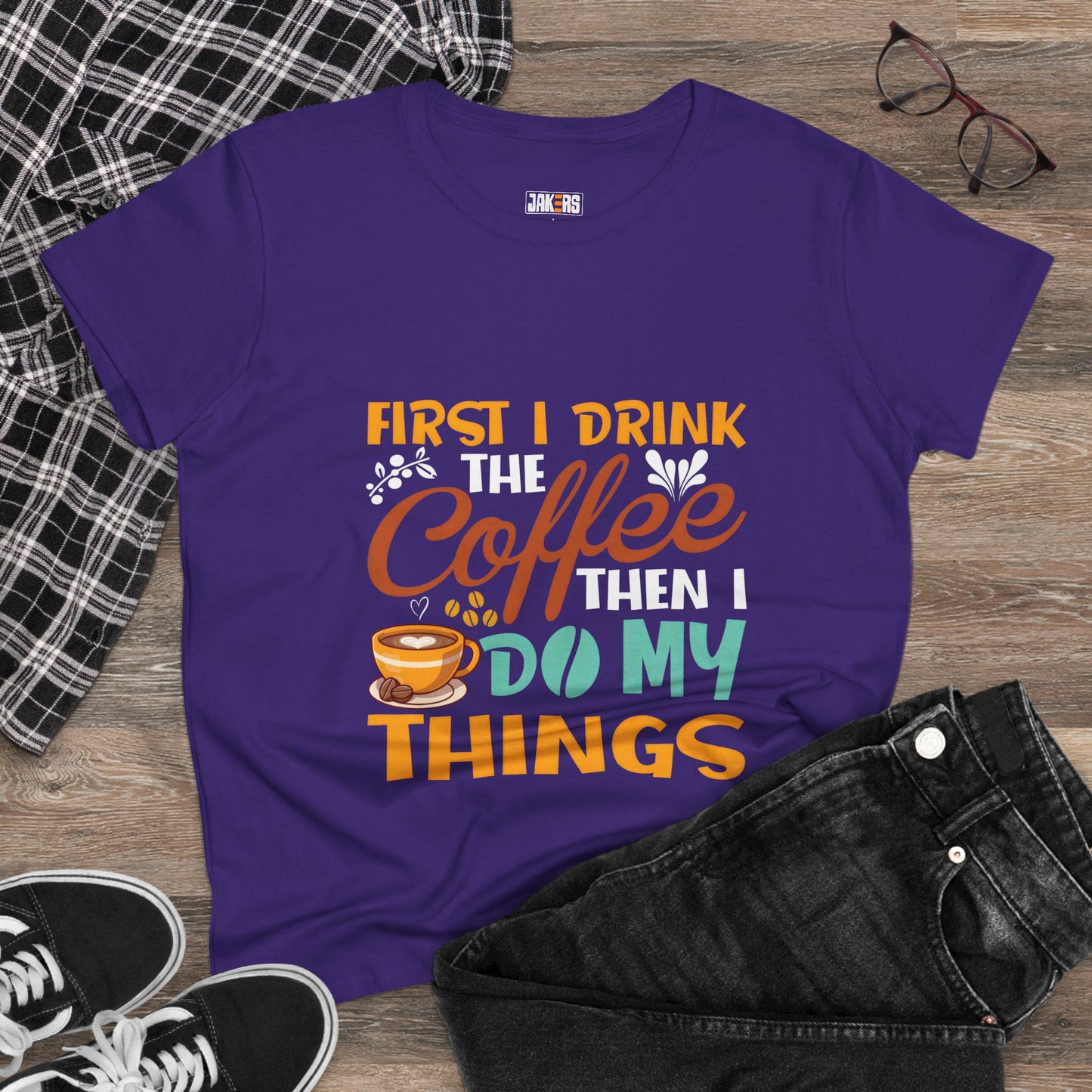 Funny Coffee Lover Women's Tee - First I Drink Coffee Then I Do My Things