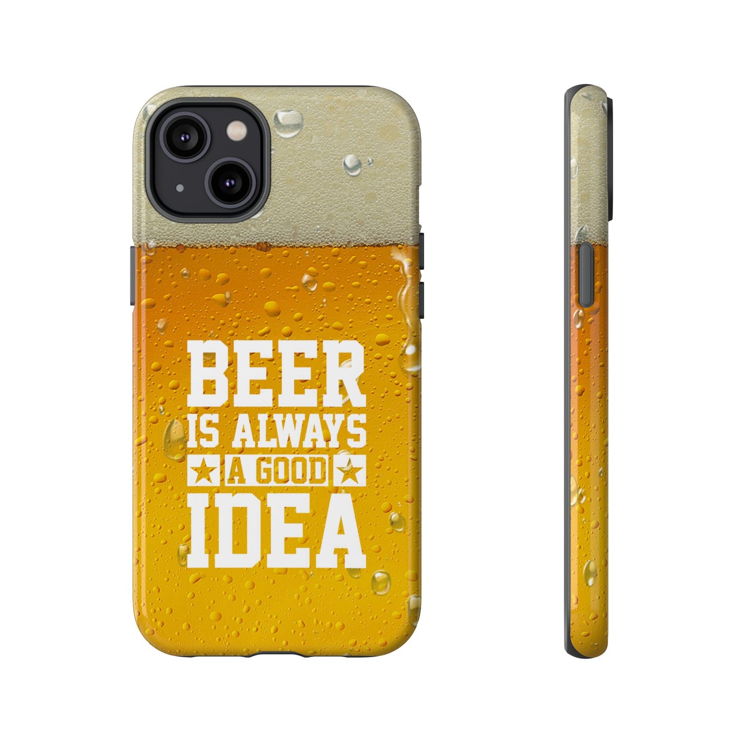 Beer Lovers iPhone Tough Case - "Beer is Always a Good Idea"