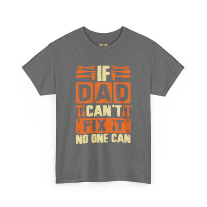 If Dad Can't Fix It, No One Can T-Shirt