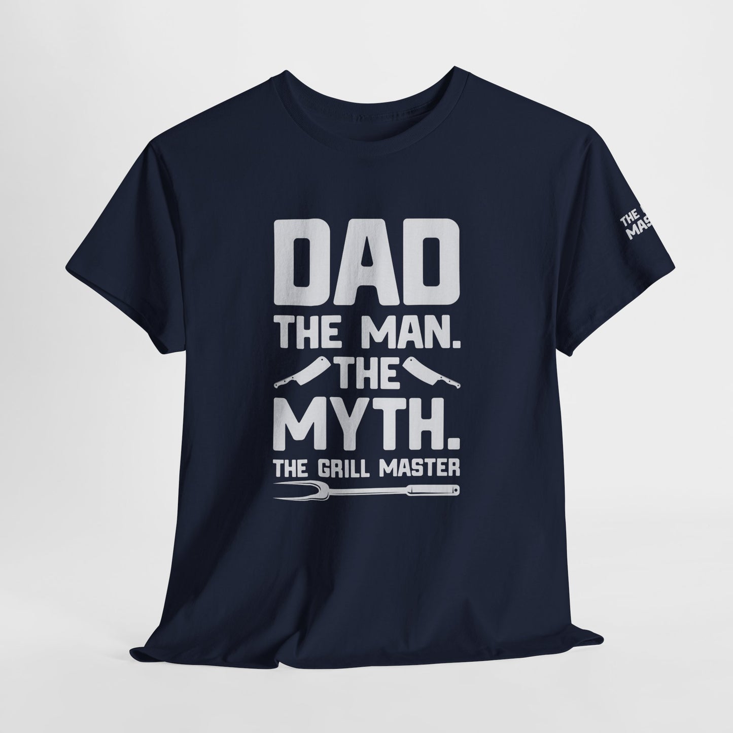 Dad The Man The Myth Grill Master Tee