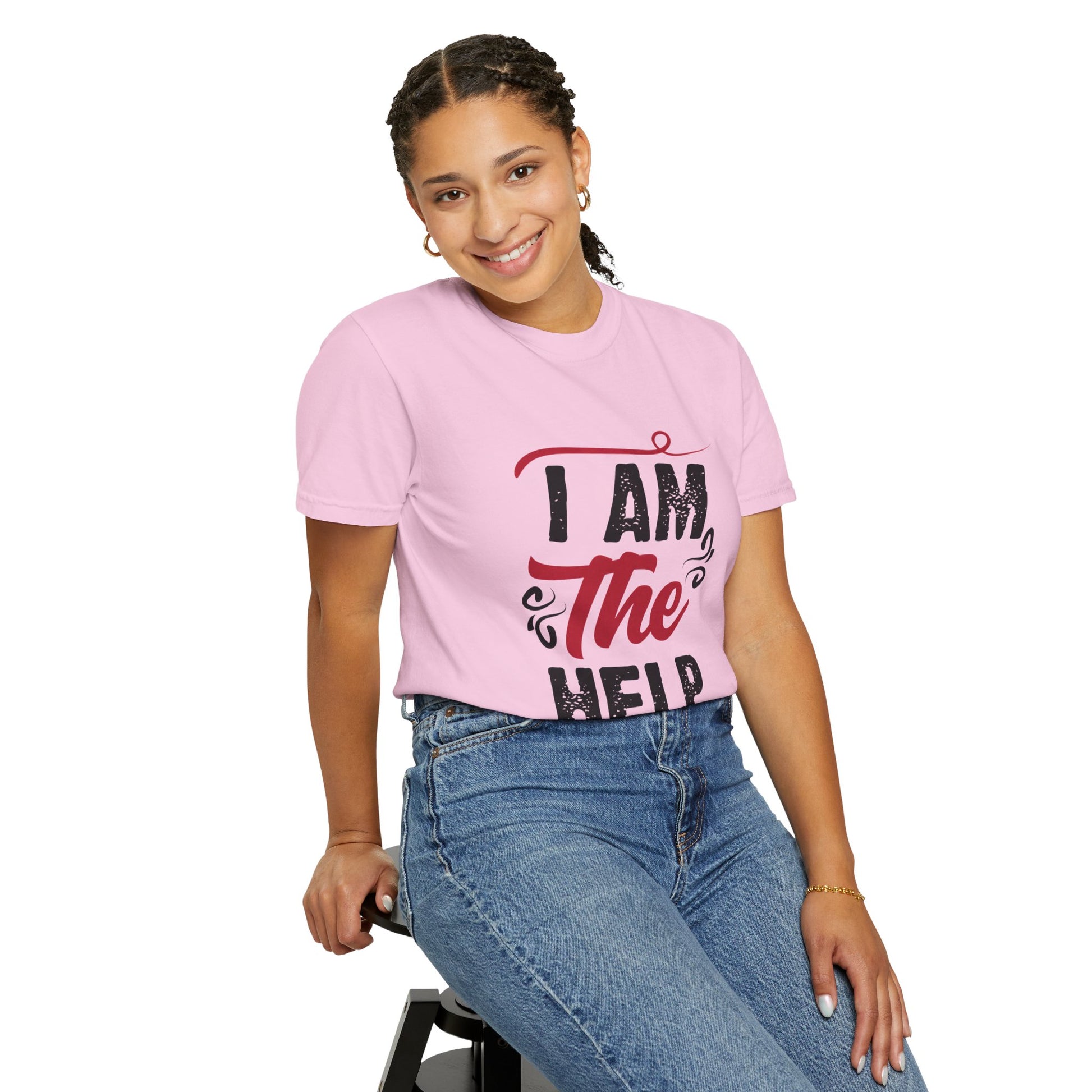 I Am The Help Unisex Garment-Dyed T-Shirt