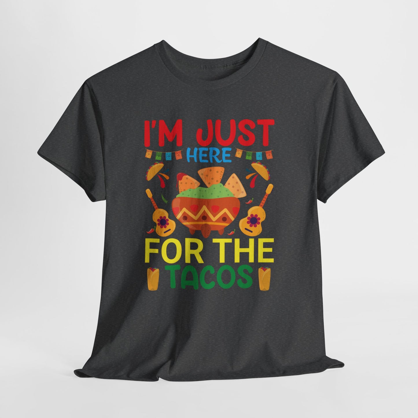 Funny Taco Lovers Unisex Heavy Cotton Tee - "I'm Just Here For The Tacos"