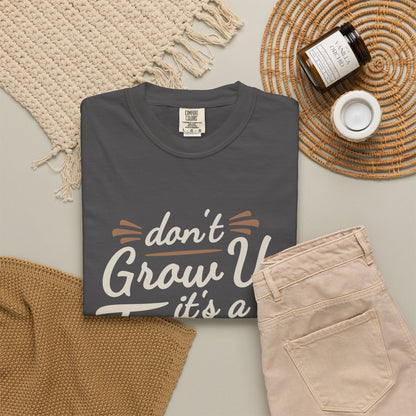 Don't Grow Up It's a Trap! Unisex Garment-Dyed T-Shirt - Fun & Casual Vibe