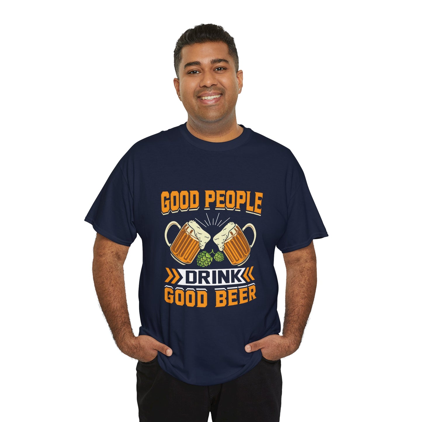 Funny Beer Slogan Tee, Good People Drink Good Beer
