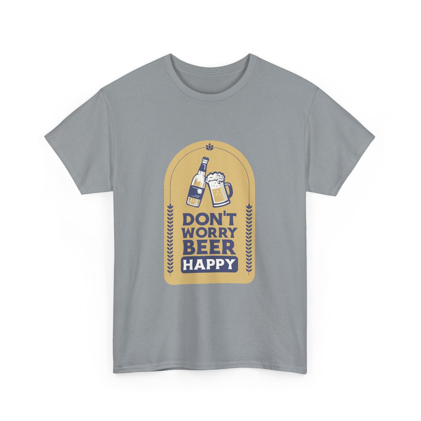 Don't Worry Beer Happy Pressure Unisex Heavy Cotton Tee