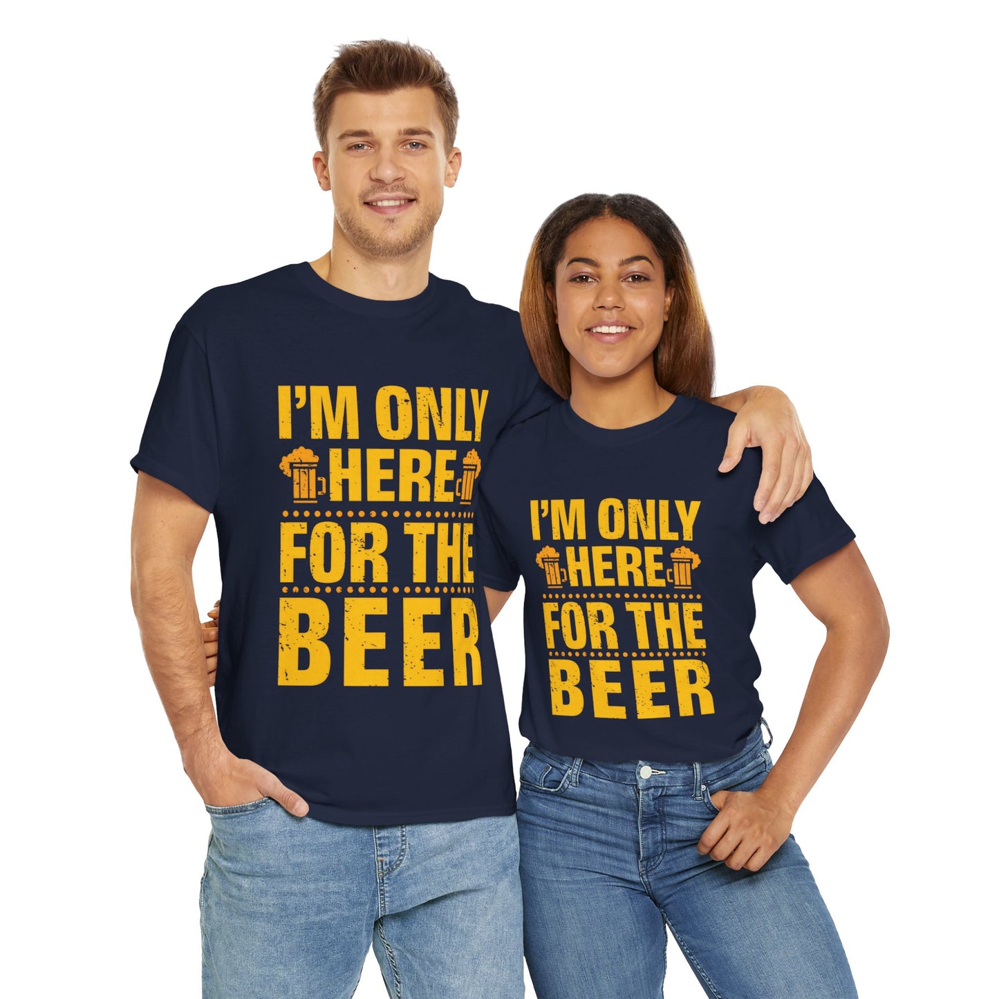 Funny Beer Slogan Tee, I'm Here For The Beer