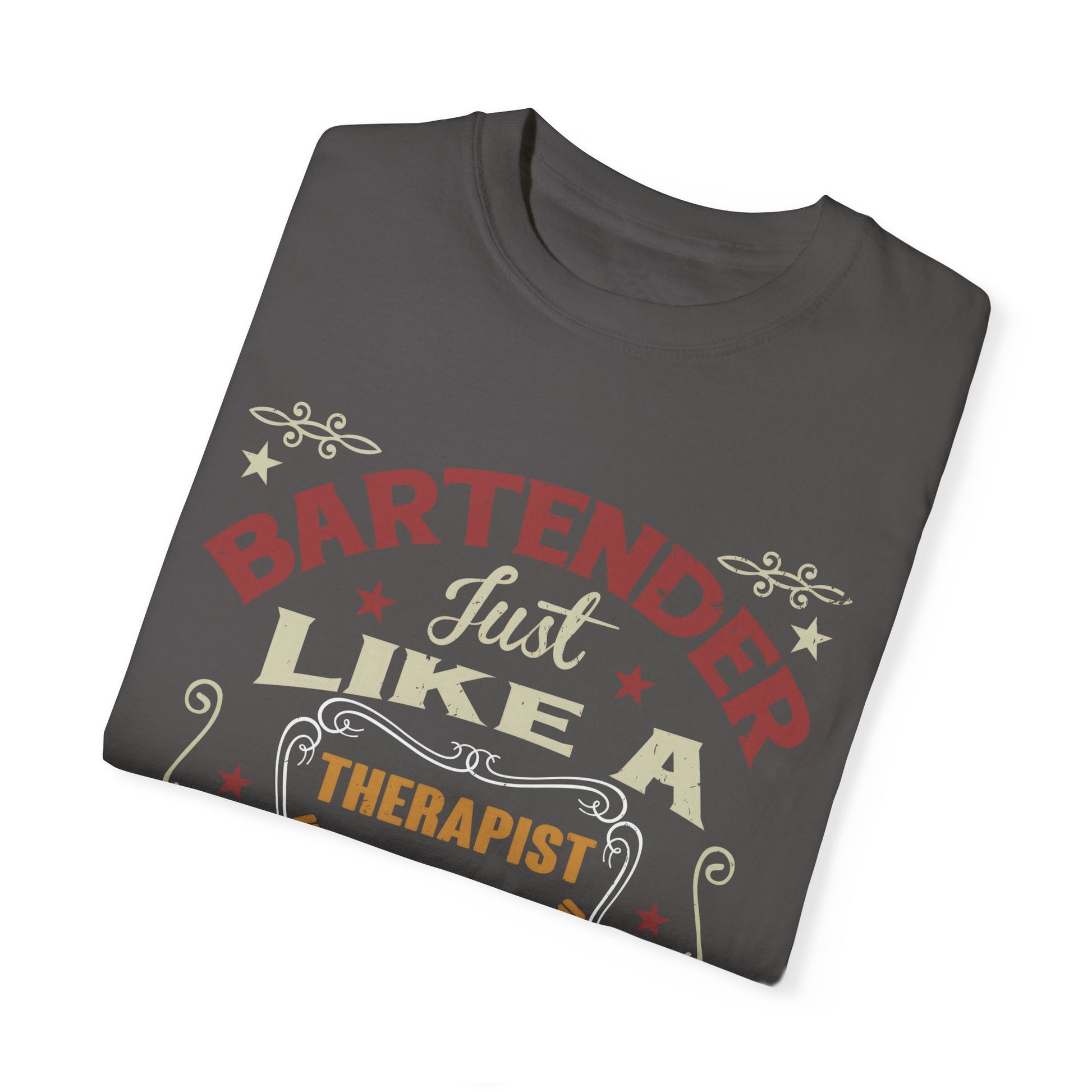Bartender T-Shirt - Just Like a Therapist But Cheaper | Funny Unisex Tee