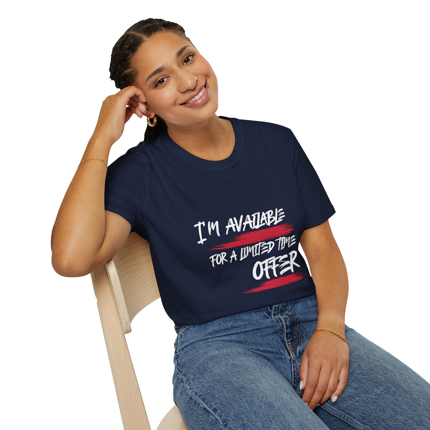 I'm Available For A Limited Time Offer T-Shirt