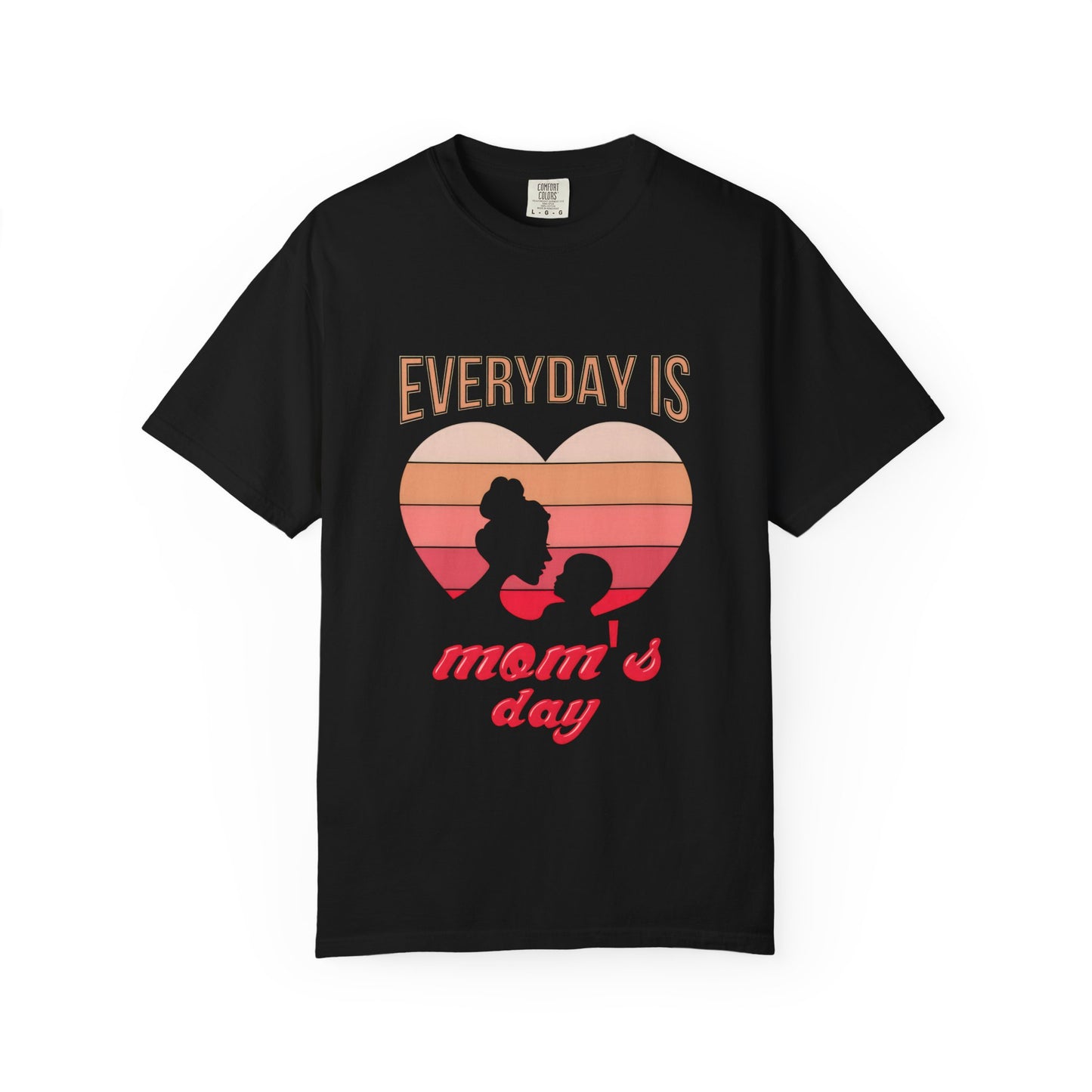 Everyday Is Mom's Day Garment-Dyed T-Shirt