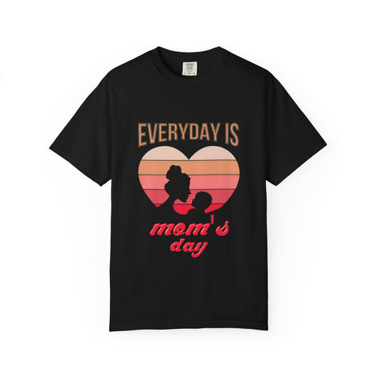 Everyday Is Mom's Day Garment-Dyed T-Shirt