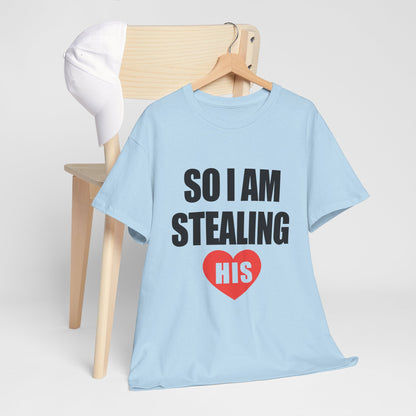 So I Am Stealing His, Valentine Tee for Couples, B Part