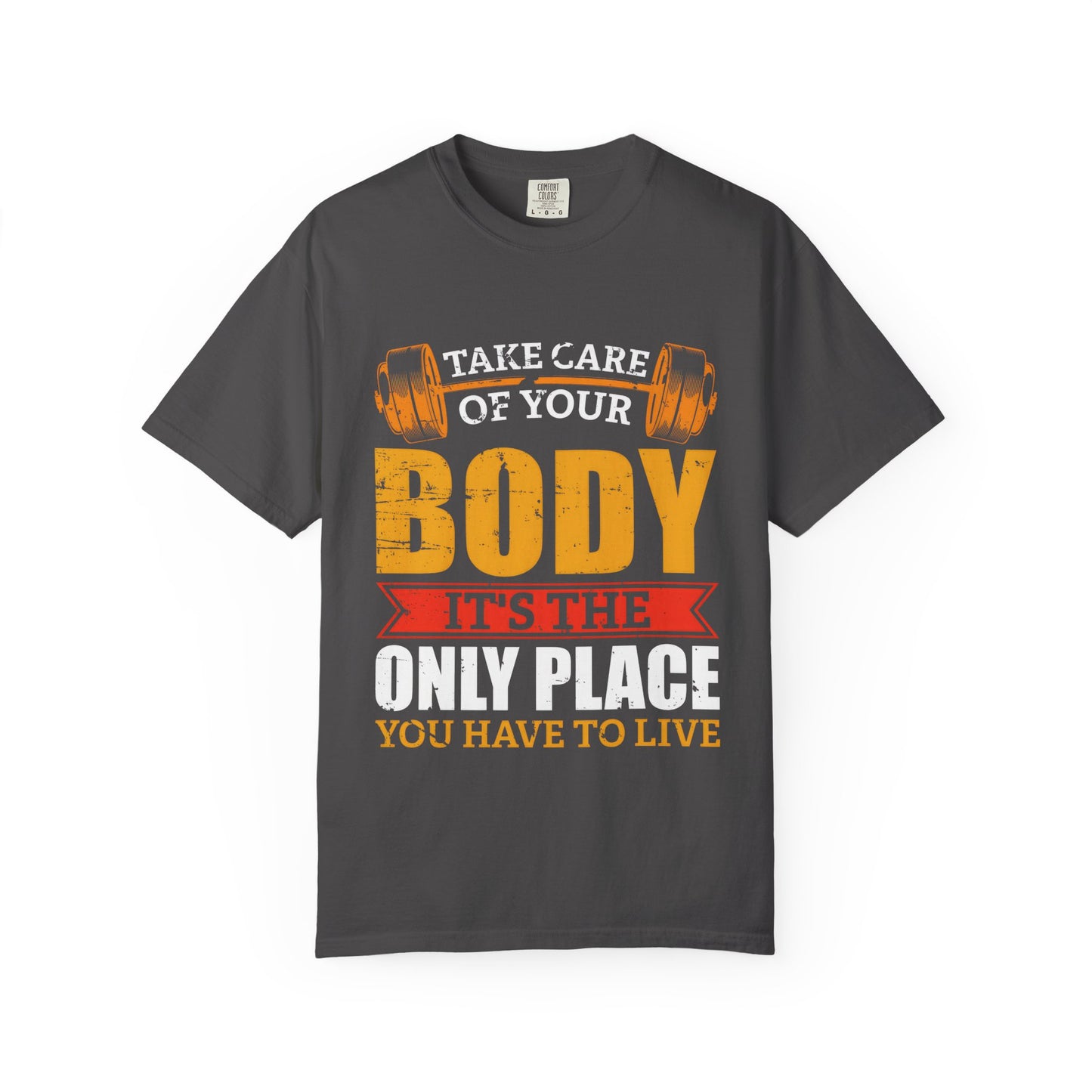 Take Care of Your Body Unisex Garment-Dyed T-Shirt - Inspirational Fitness Apparel