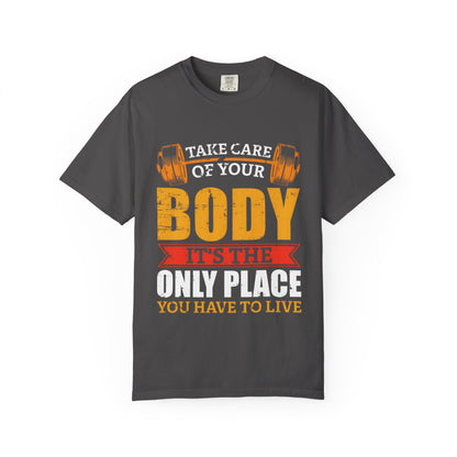 Take Care of Your Body Unisex Garment-Dyed T-Shirt - Inspirational Fitness Apparel