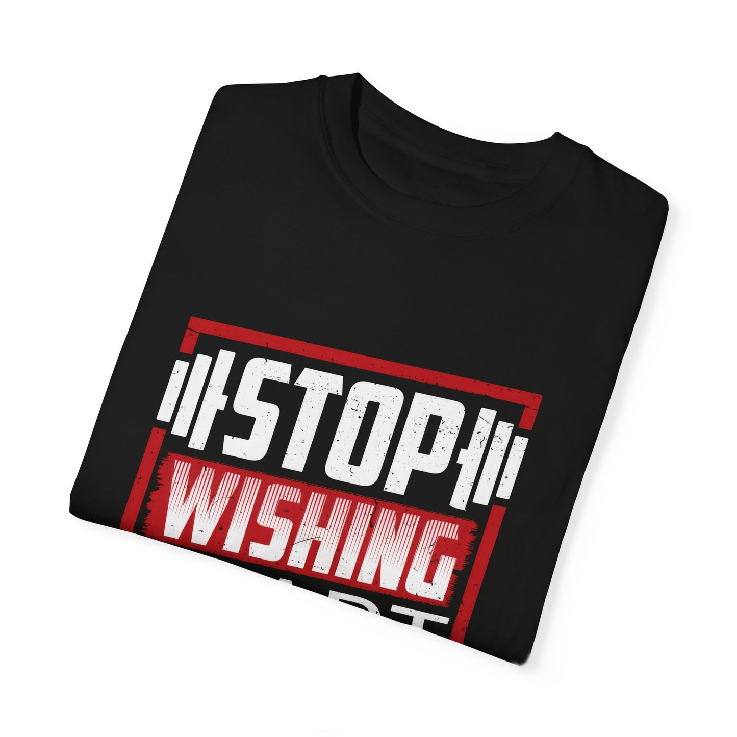 Motivational Workout T-Shirt - 'Stop Wishing Start Doing'