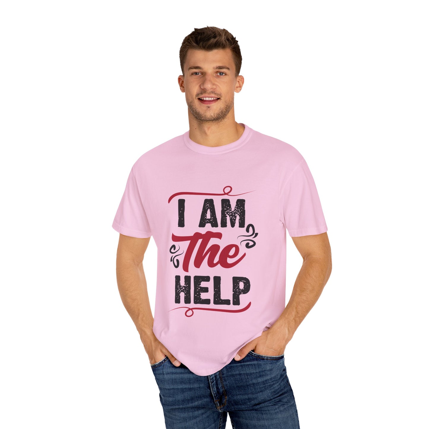 I Am The Help Unisex Garment-Dyed T-Shirt