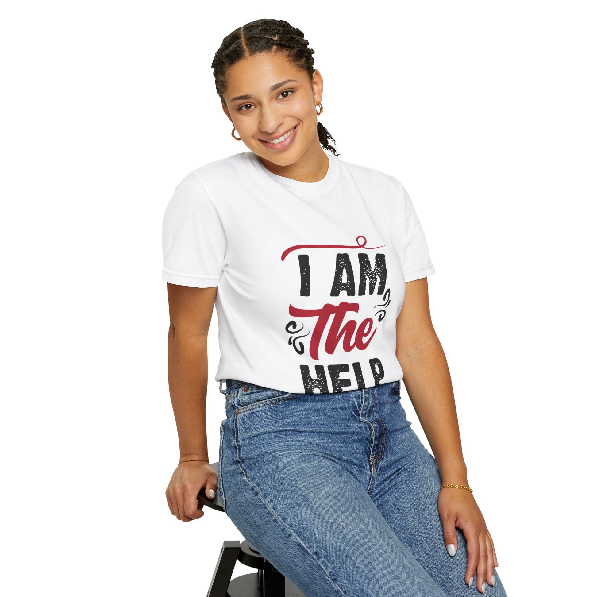I Am The Help Unisex Garment-Dyed T-Shirt