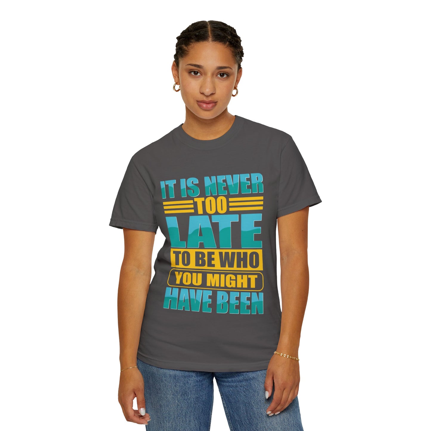 Inspirational Unisex Garment-Dyed T-Shirt - 'It Is Never Too Late'