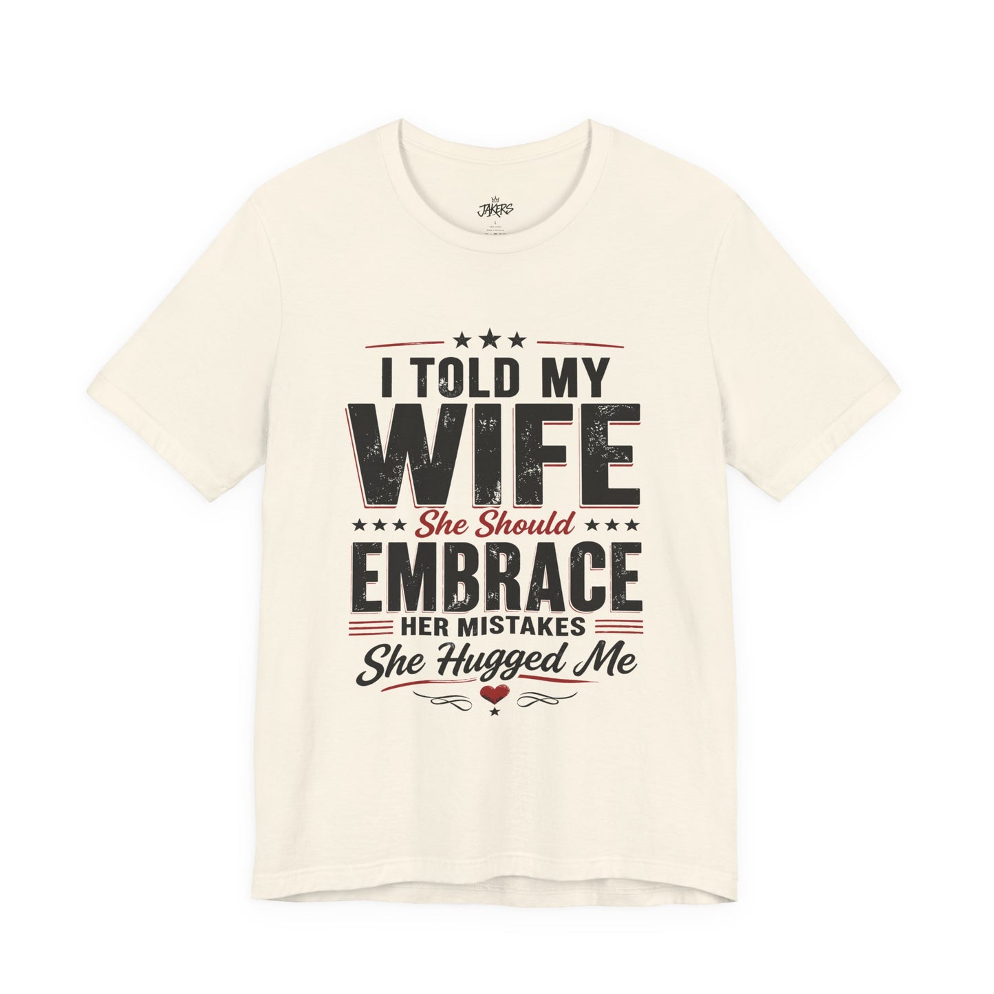 Wife Embrace Funny Graphic Tee