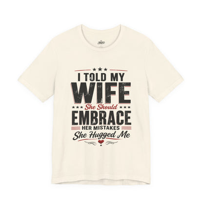 Wife Embrace Funny Graphic Tee