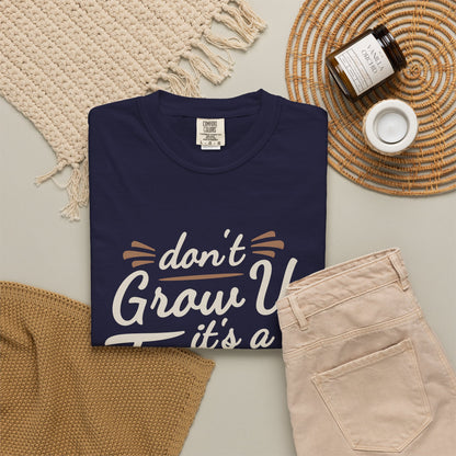 Don't Grow Up It's a Trap! Unisex Garment-Dyed T-Shirt - Fun & Casual Vibe