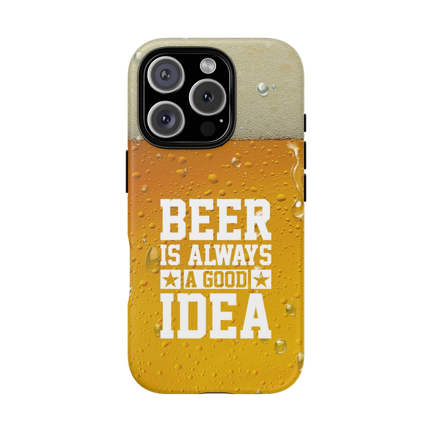 Beer Lovers iPhone Tough Case - "Beer is Always a Good Idea"