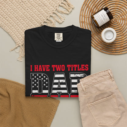 'I Have Two Titles Dad and Papa' Garment-Dyed T-shirt - Perfect for Father's Day and Celebrations