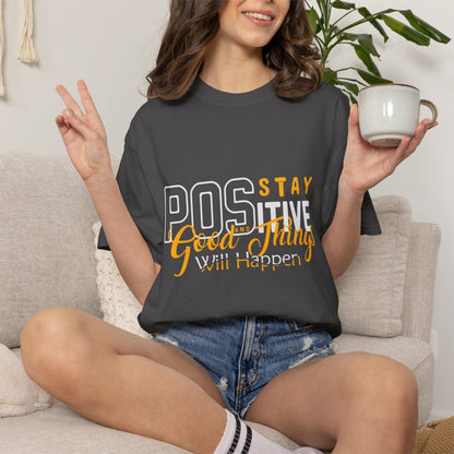 Unisex Positive Vibe T-Shirt - Stay Positive Good Things Will Happen