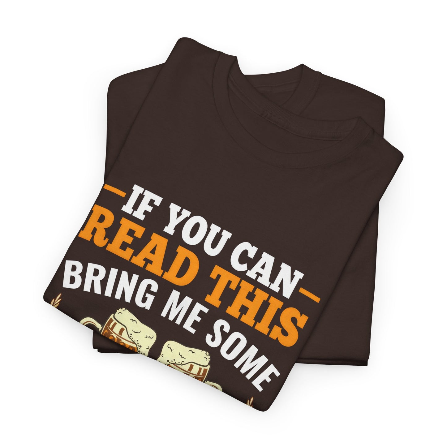 Funny Beer Slogan Tee, If You Can Read This